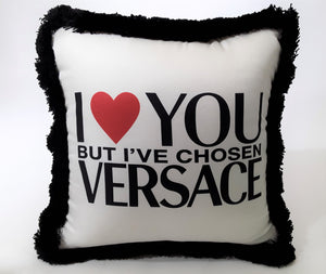 I Love You But I've Chosen Versace 10-11" Pillow